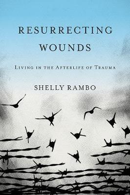 Resurrecting Wounds by Shelly Rambo image