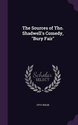 The Sources of Tho. Shadwell's Comedy, Bury Fair image