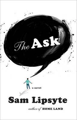 The Ask on Hardback by Sam Lipsyte