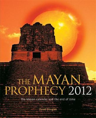 The Mayan Prophecy 2012 by David Douglas image