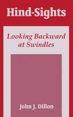 Hind-Sights: Looking Backward at Swindles by John J Dillon image