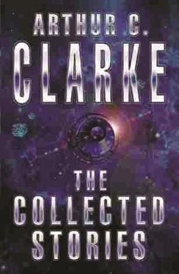 The Collected Stories Of Arthur C. Clarke by Arthur C. Clarke image