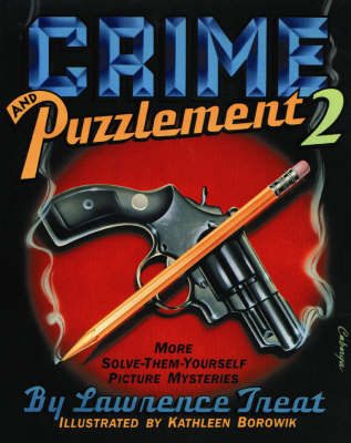 Crime and Puzzlement: Bk.2: More Solve-them-yourself Picture Mysteries by Lawrence Treat image