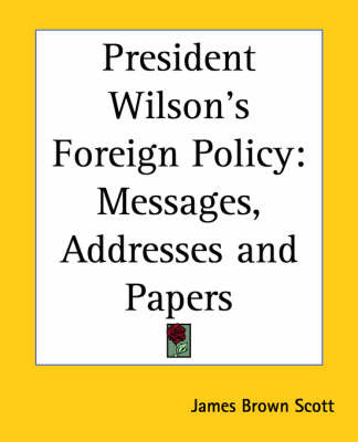 President Wilson's Foreign Policy: Messages, Addresses and Papers image