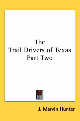 The Trail Drivers of Texas Part Two by J. Marvin Hunter image