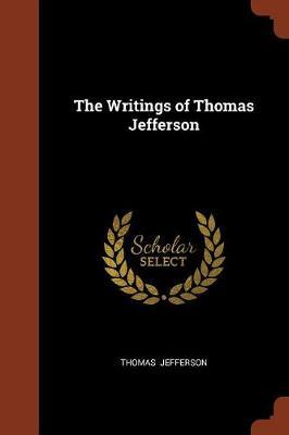 The Writings of Thomas Jefferson by Thomas Jefferson image