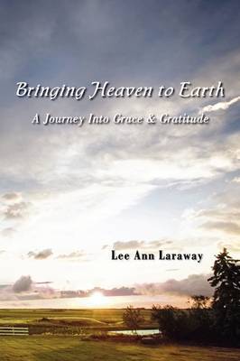 Bringing Heaven to Earth by Lee Ann Laraway image