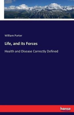 Life, and Its Forces by William Porter image