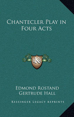 Chantecler Play in Four Acts on Hardback by Edmond Rostand