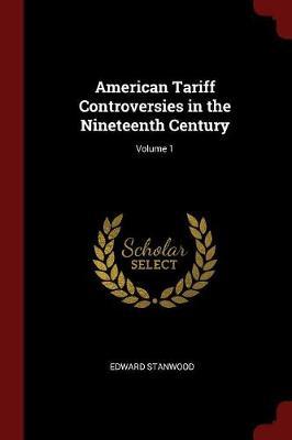 American Tariff Controversies in the Nineteenth Century; Volume 1 by Edward Stanwood image