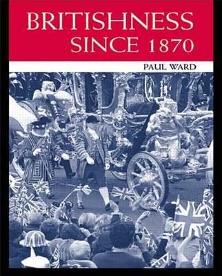 Britishness since 1870 by Paul Ward image