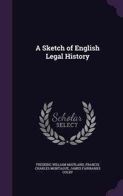 A Sketch of English Legal History on Hardback by Frederic William Maitland