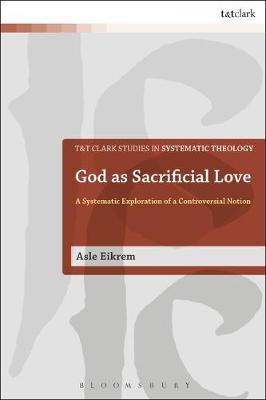 God as Sacrificial Love on Hardback by Asle Eikrem