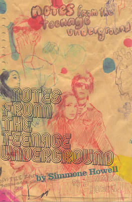 Notes from the Teenage Underground by Simmone Howell image