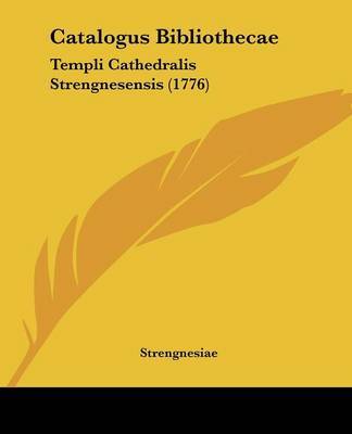 Catalogus Bibliothecae: Templi Cathedralis Strengnesensis (1776) on Paperback by Strengnesiae