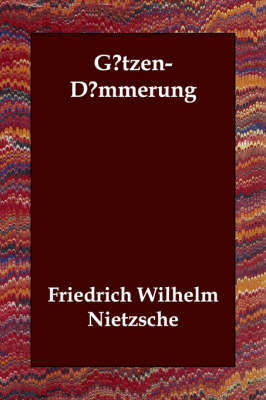 G?tzen-D?mmerung by Friedrich Wilhelm Nietzsche image