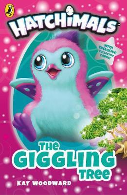 Hatchimals: The Giggling Tree by Kay Woodward