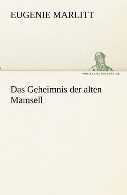 Das Geheimnis Der Alten Mamsell by Eugenie Marlitt image