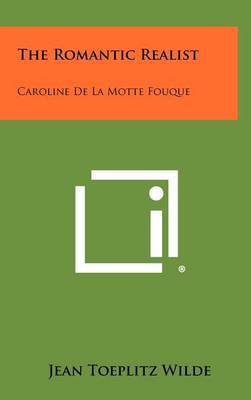 The Romantic Realist: Caroline de La Motte Fouque by Jean Toeplitz Wilde image