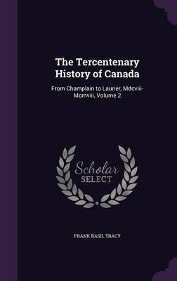 The Tercentenary History of Canada by Frank Basil Tracy image