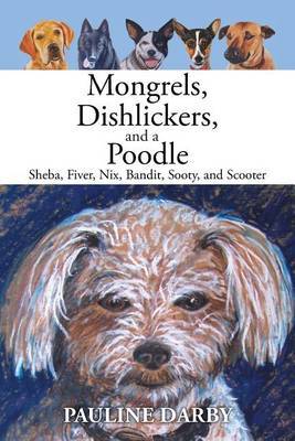 Mongrels, Dishlickers, and a Poodle by Pauline Darby image