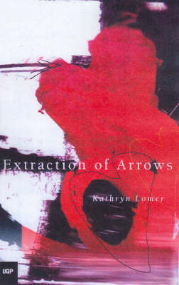 Extraction of Arrows by Kathryn Lomer