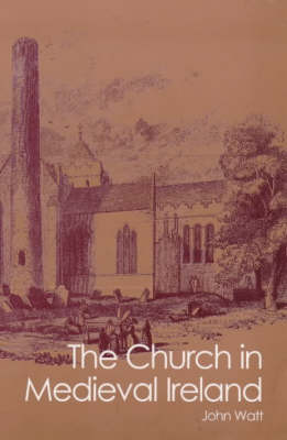 Church in Medieval Ireland by John A. Watt image