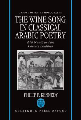 The Wine Song in Classical Arabic Poetry by Philip F. Kennedy image