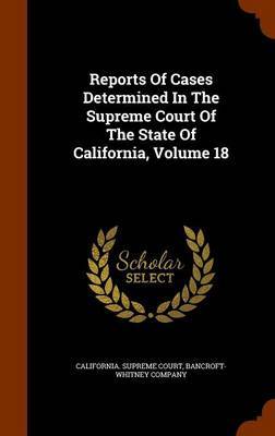 Reports of Cases Determined in the Supreme Court of the State of California, Volume 18 image