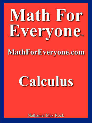 Math for Everyone: Calculus on Paperback by Nathaniel Max Rock