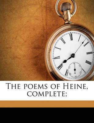 The Poems of Heine, Complete; on Paperback by Heinrich Heine