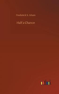 Half a Chance by Frederick S Isham image