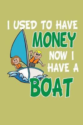 I Used To Have Money Now I Have A Boat by Books by 3am Shopper