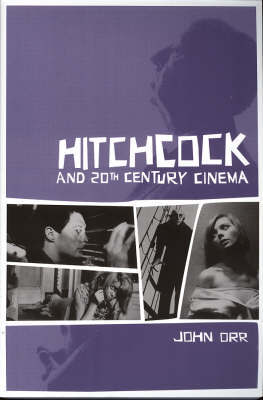 Hitchcock and Twentieth-Century Cinema by John Orr image