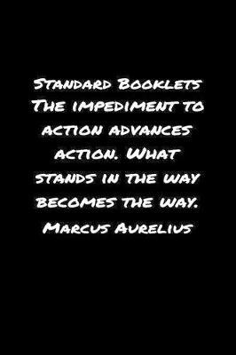 Standard Booklets The Impediment to Action Advances Action What Stands in The Way Becomes The Way Marcus Aurelius by Standard Booklets image