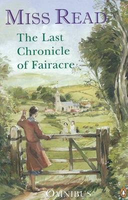 The Last Chronicle of Fairacre: Changes at Fairacre, Farewell to Fairacre and A Peaceful Retirement: "Changes at Fairacre", "Farewell to Fairacre", "Peaceful Retirement" by Miss Read image