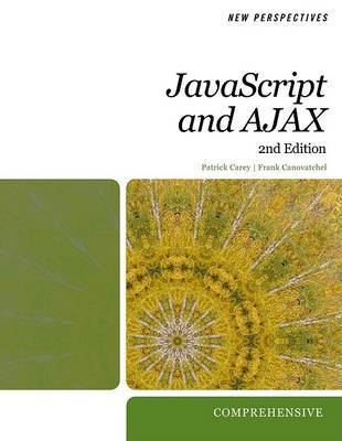 New Perspectives on JavaScript and AJAX, Comprehensive by Patrick Carey image