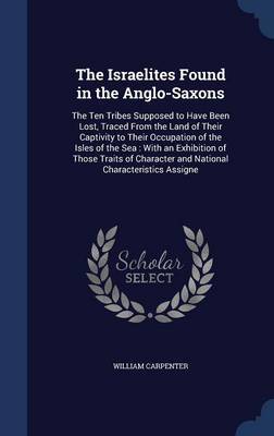 The Israelites Found in the Anglo-Saxons by William Carpenter image