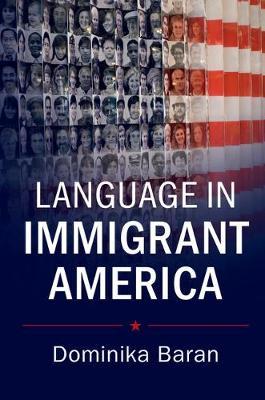 Language in Immigrant America by Dominika Baran image
