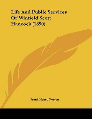 Life and Public Services of Winfield Scott Hancock (1890) by Frank Henry Norton image
