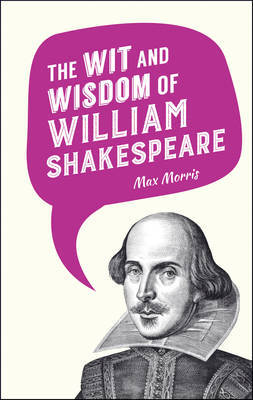 The Wit and Wisdom of William Shakespeare on Hardback