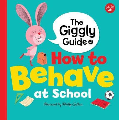 The Giggly Guide of How to Behave at School by Phillipe Jalbert image