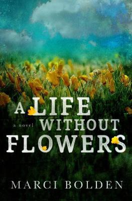 A Life Without Flowers by Marci Bolden image