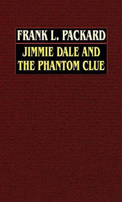 Jimmie Dale and the Phantom Clue on Hardback by Frank L Packard