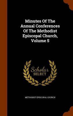 Minutes of the Annual Conferences of the Methodist Episcopal Church, Volume 5 by Methodist Episcopal Church image