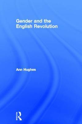 Gender and the English Revolution by Ann Hughes image