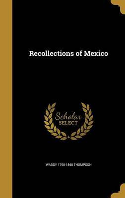 Recollections of Mexico by Waddy 1798-1868 Thompson image