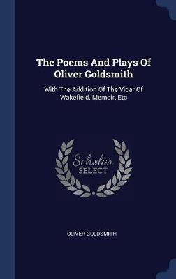 The Poems and Plays of Oliver Goldsmith by Oliver Goldsmith image
