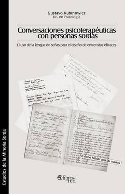 Conversaciones Psicoterapeuticas Con Personas Sordas. El Uso De La Lengua De Senas Para El Diseno De Entrevistas Eficaces by Gustavo Rubinowicz image