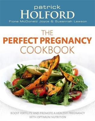 The Perfect Pregnancy Cookbook: Boost Fertility and Promote a Healthy Pregnancy with Optimum Nutrition by Patrick Holford image